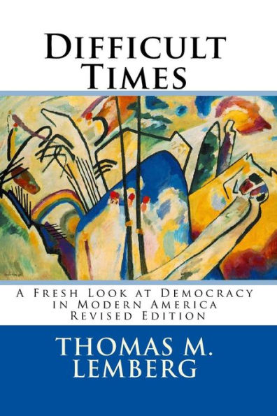 Difficult Times: A Fresh Look At Democracy In Modern America