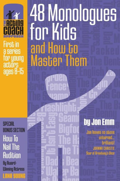 The Acting Coach Approach: 48 Monologues For Kids And How To Master Them