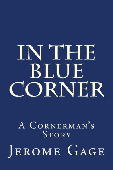 In The Blue Corner: A Cornerman'S Story