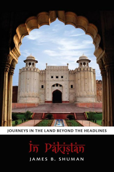 In Pakistan: Journeys In The Land Beyond The Headlines