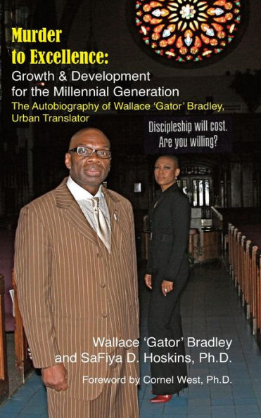 Murder To Excellence: Growth & Development For The Millennial Generation: The Autobiography Of Wallace 'Gator' Bradley, Urban Translator