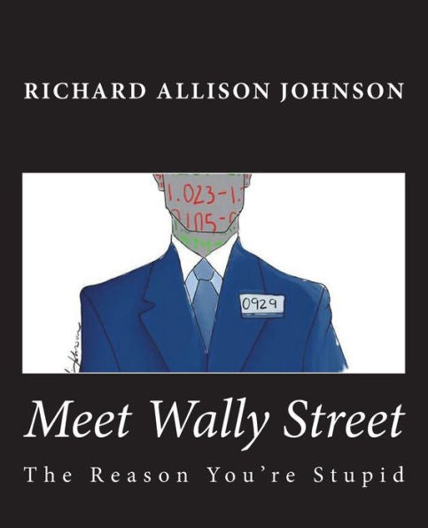 Meet Wally Street: The Reason You'Re Stupid