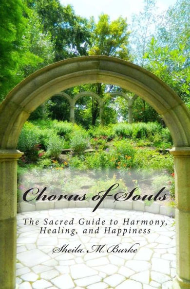 Chorus Of Souls: The Sacred Guide To Harmony, Healing, And Happiness