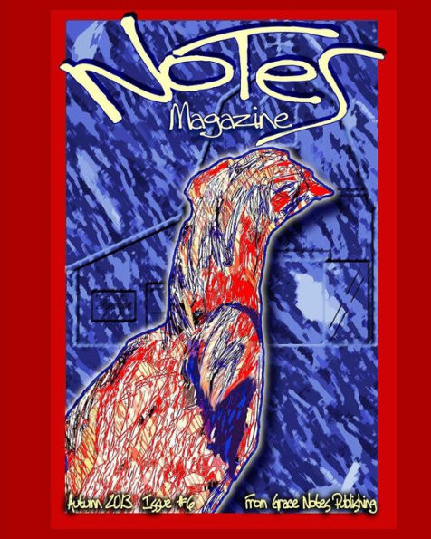 Notes Magazine: Issue #6 (Notes Magazine From Grace Notes Publishing)