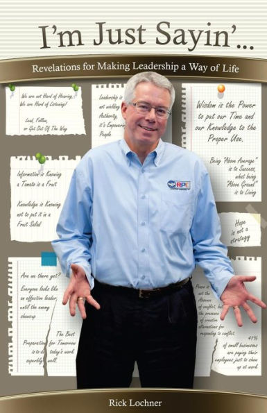 I'M Just Sayin': Revelations For Making Leadership A Way Of Life