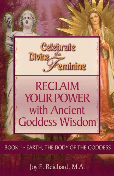 Celebrate The Divine Feminine: Reclaim Your Power With Ancient Goddess Wisdom