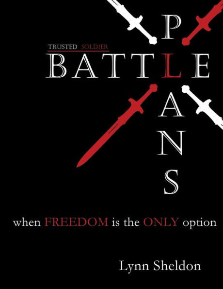 Battle Plans: When Freedom Is The Only Option (Trusted Soldier)
