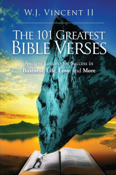 The 101 Greatest Bible Verses: Ancient Lessons For Success In Business, Life, Love, And More