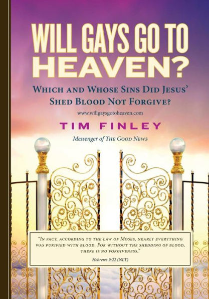 Will Gays Go To Heaven?: Which And Whose Sins Did Jesus' Shed Blood Not Forgive?