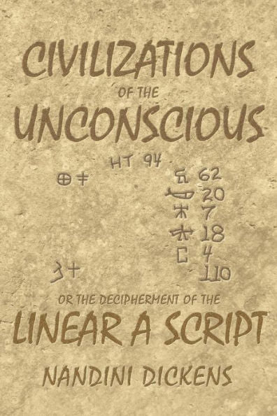 Civilizations Of The Unconscious: Or The Decipherment Of The Linear A Script