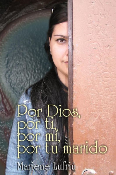 Por Dios, Por Ti, Por Mí, Por Tu Marido: Poesía (Spanish Edition)