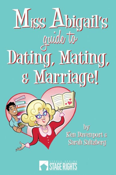 Miss Abigail'S Guide To Dating, Mating, & Marriage