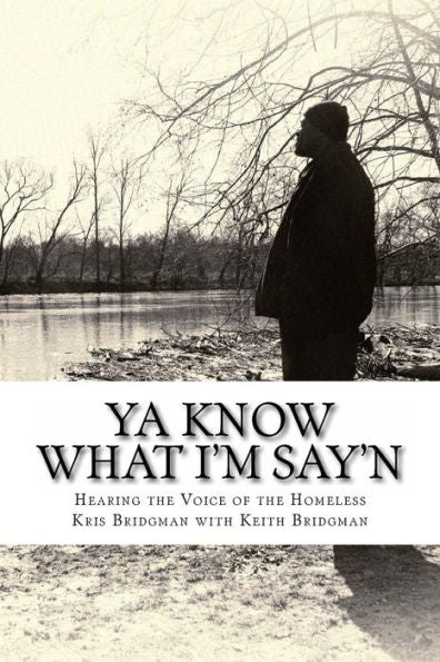 Ya Know What I'M Say'N: Hearing The Voice Of The Homeless