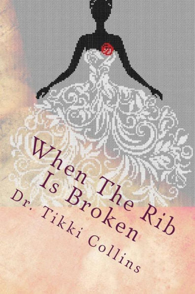 When The Rib Is Broken: Healing Gods Daughter