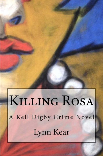 Killing Rosa (A Kell Digby Crime Novel)