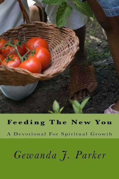 Feeding The New You: A Devotional For Spiritual Growth