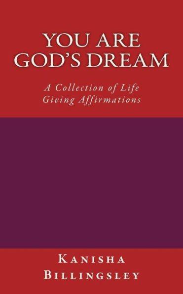 You Are God'S Dream: A Collection Of Life Giving Affirmations