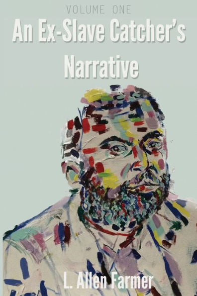 An Ex-Slave Catcher'S Narrative