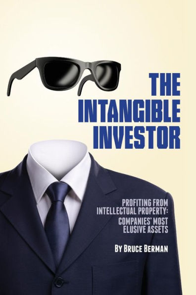 The Intangible Investor - Profiting From Intellectual Property: Companies' Most Elusive Assets