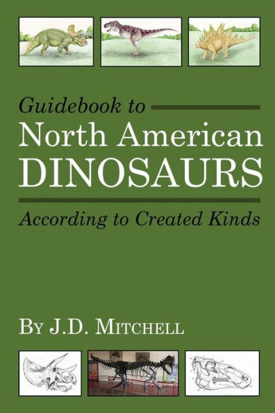 Guidebook To North American Dinosaurs According To Created Kinds