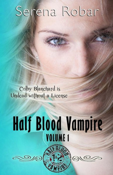 Half Blood Vampire Series: Volume 1: Braced To Bite & Fangs For Freaks