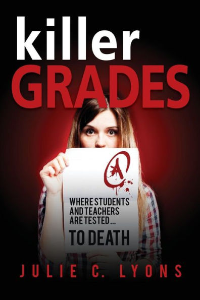 Killer Grades: Where Students And Teachers Are Tested…To Death (Hidden Hills)