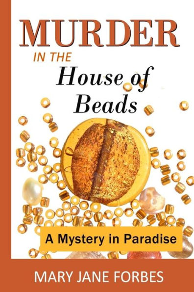 Murder In The House Of Beads: A Mystery In Paradise (House Of Beads Cozy Mystery Series)