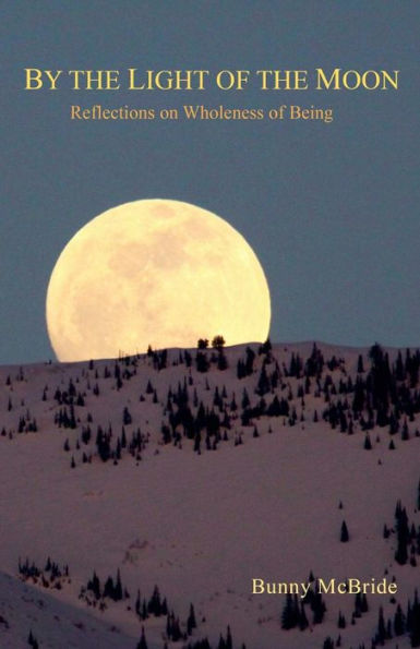 By The Light Of The Moon: Reflections On Wholeness Of Being