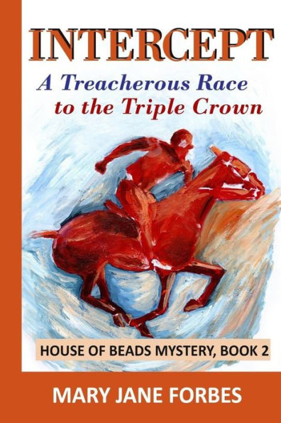 Intercept: A Treacherous Race To The Triple Crown (House Of Beads Cozy Mystery Series)