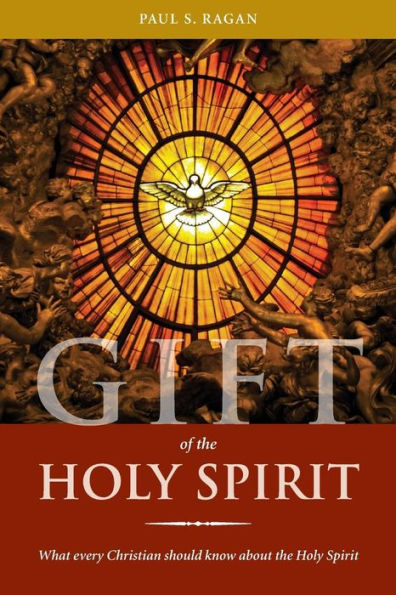 Gift Of The Holy Spirit: What Every Christian Should Know About The Holy Spirit