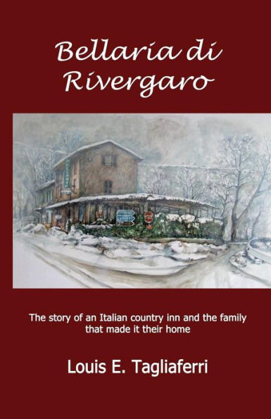 Bellaria Di Rivergaro: The Story Of An Italian Country Inn And The Family That Made It Their Home