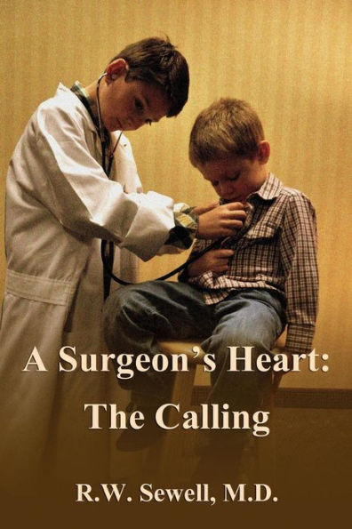A Surgeon'S Heart: The Calling