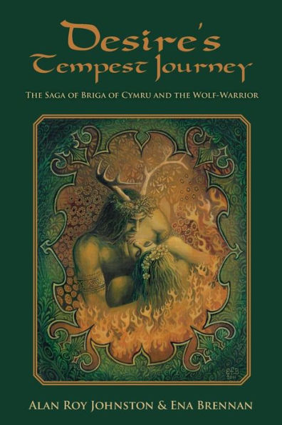 Desire'S Tempest Journey: The Saga Of Briga Of Cymru And The Wolf-Warrior (The Long Journey Home)