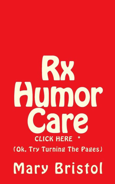 Rx Humor Care Click Here *: (Ok, Try Turning The Pages)