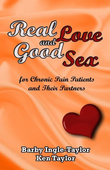 Real Love And Good Sex: For Pain Patients And Their Partners