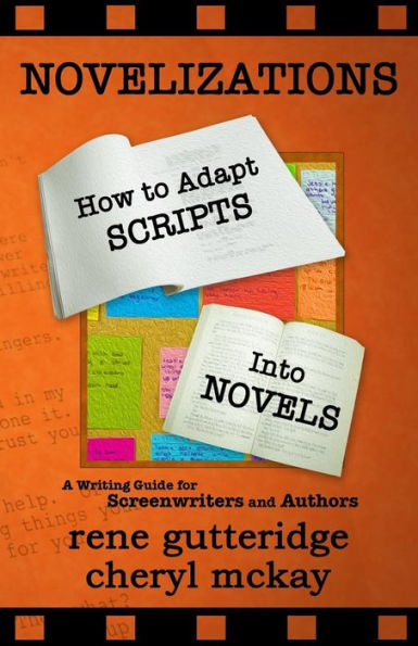 Novelizations - How To Adapt Scripts Into Novels: A Writing Guide For Screenwriters And Authors