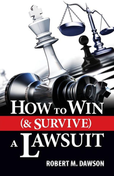 How To Win (& Survive) A Lawsuit