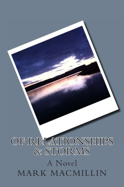 Of Relationships & Storms: A Novel