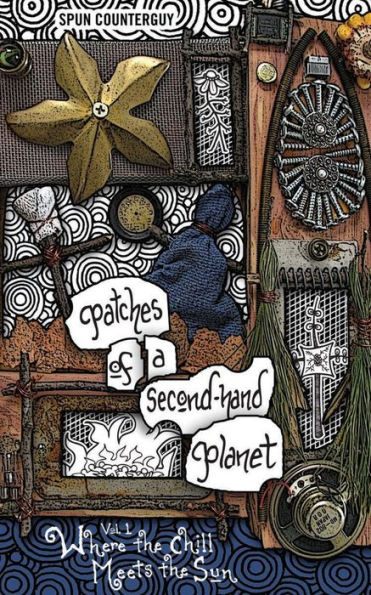 Patches Of A Second-Hand Planet: Vol 1: Where The Chill Meets The Sun