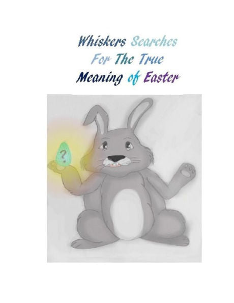 Whiskers Searches For The True Meaning Of Easter