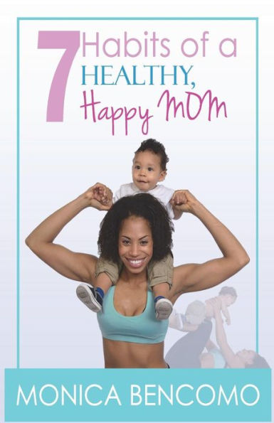 7 Habits Of A Healthy, Happy Mom