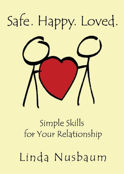 Safe. Happy. Loved. Simple Skills For Your Relationship
