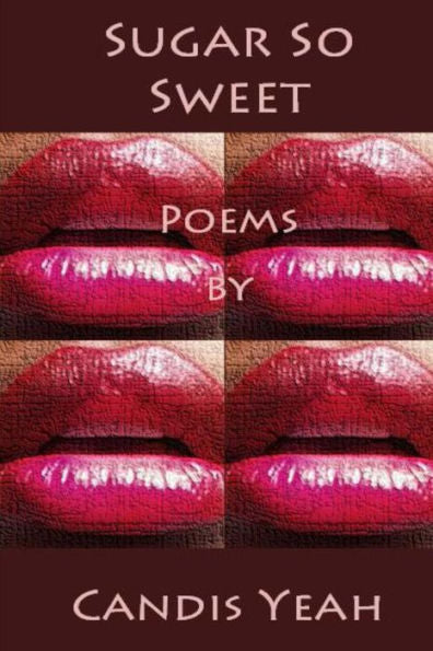 Sugar So Sweet: Poems By Candis Yeah