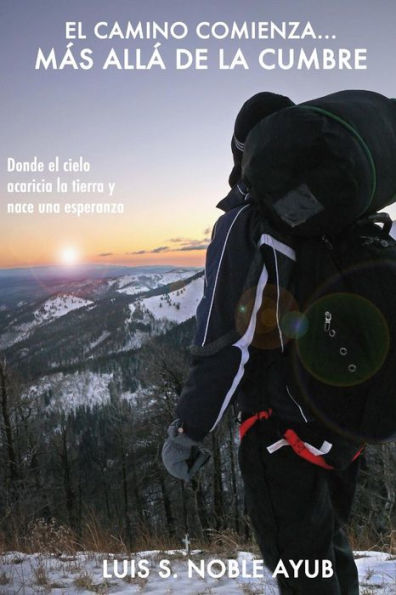 Mas Alla De La Cumbre: Donde El Cielo Acaricia La Tierra Y Nace Una Esperanza (Spanish Edition)