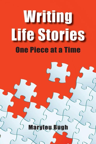 Writing Life Stories: One Piece At A Time