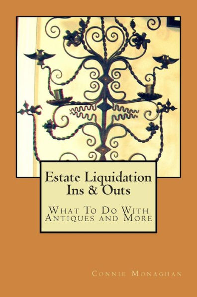 Estate Liquidation Ins & Outs: What To Do With Antiques And More