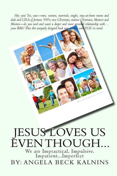 Jesus Loves Us Even Though: We Are: Impractical, Impulsive, Impatient...Imperfect