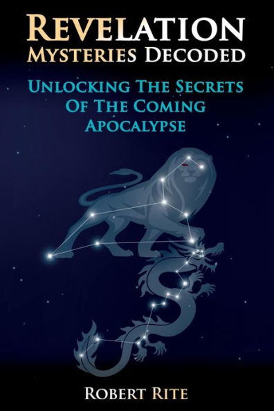 Revelation Mysteries Decoded: Unlocking The Secrets Of The Coming Apocalypse (Supernatural)