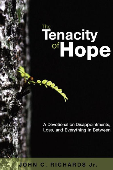 The Tenacity Of Hope: A Devotional On Disappointments, Loss, And Everything In Between