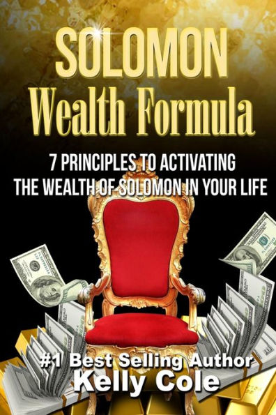 Solomon Wealth Formula: 7 Principles To Activating The Wealth Of Solomon In Your Life